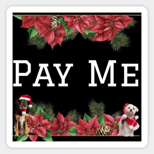 Pay Me Holiday Edition Magnet